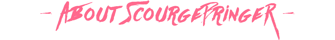 - About ScourgeBringeR -